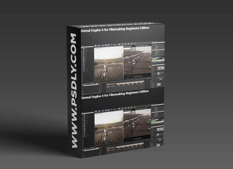 Unreal Engine 4 for Filmmaking Beginners Edition