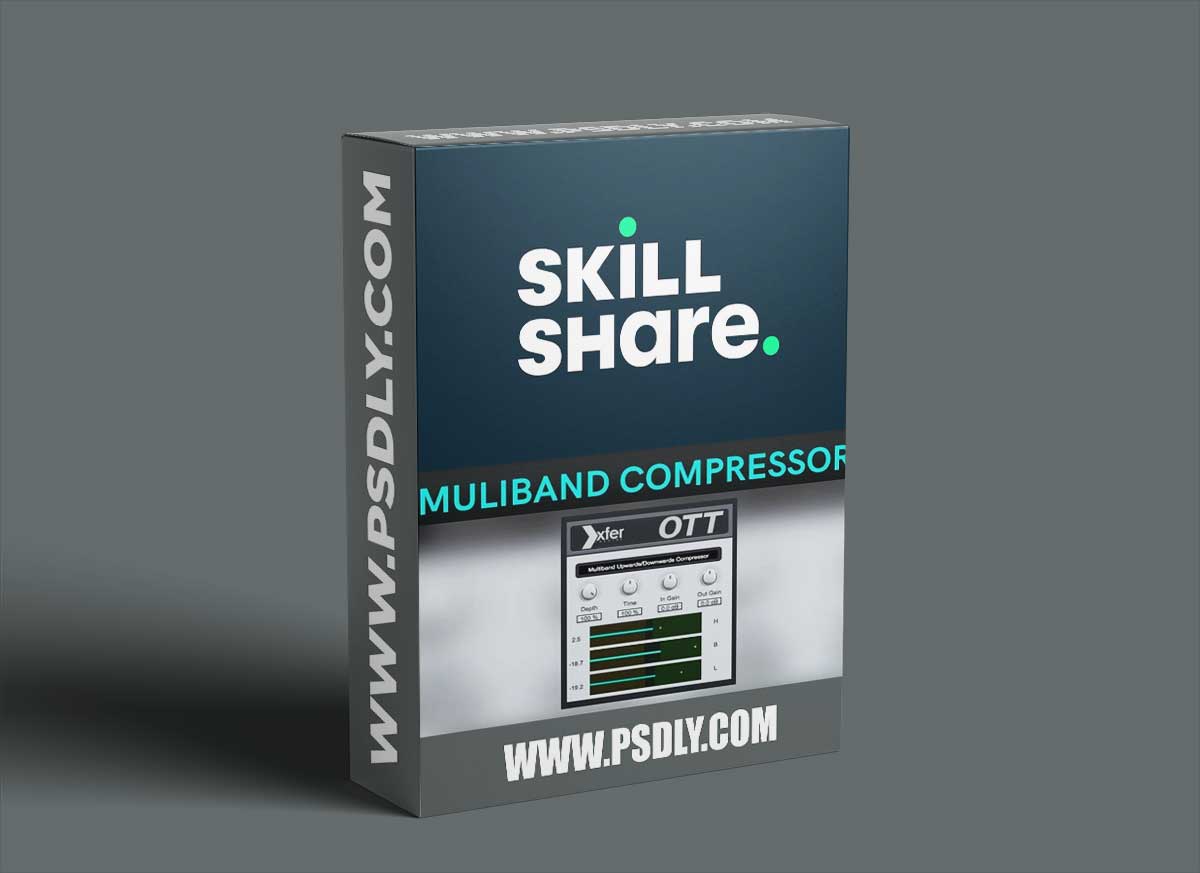 Skillshare The Ultimate Multiband Compressor Masterclass (Using Xfer OTT) | Mixing Effect Beginners Must Master TUTORiAL
