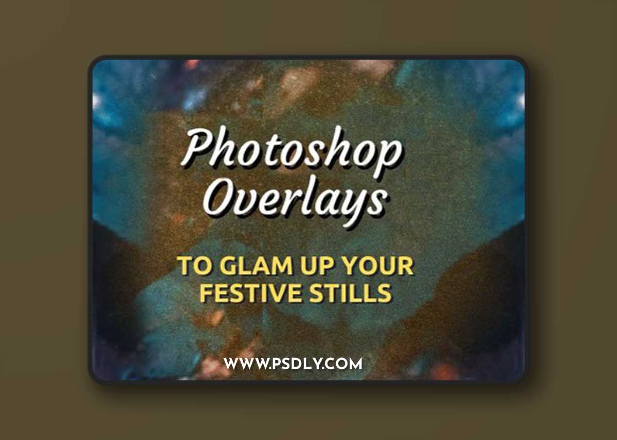 Glam Up Your Holiday Festive Stills - 15 Photoshop Overlays