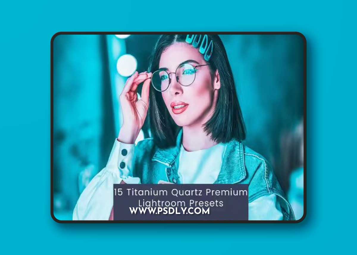 15 Titanium Quartz Premium Lightroom Presets