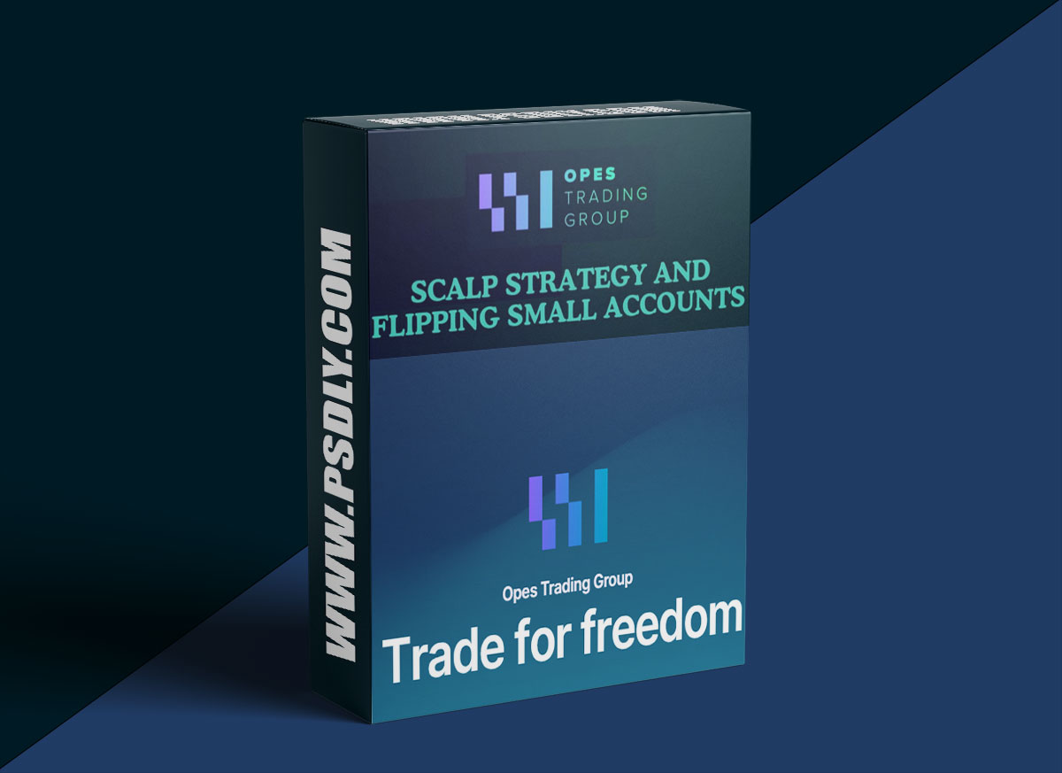 Opes Trading Group – Scalp Strategy And Flipping Small Accounts