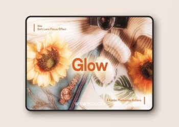 Glow - Soft Lens Focus Effect - Photoshop Action